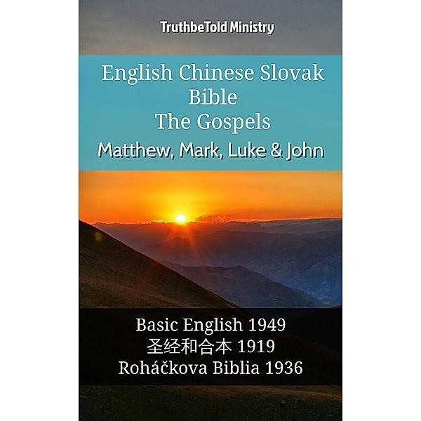 English Chinese Slovak Bible - The Gospels - Matthew, Mark, Luke & John / Parallel Bible Halseth English Bd.992, Truthbetold Ministry