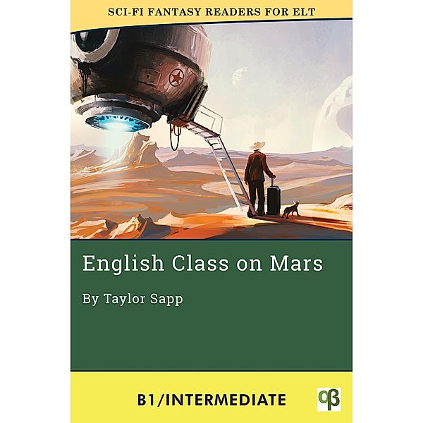 English Class on Mars (Sci-Fi Fantasy Readers for ELT, #4) / Sci-Fi Fantasy Readers for ELT, Taylor Sapp