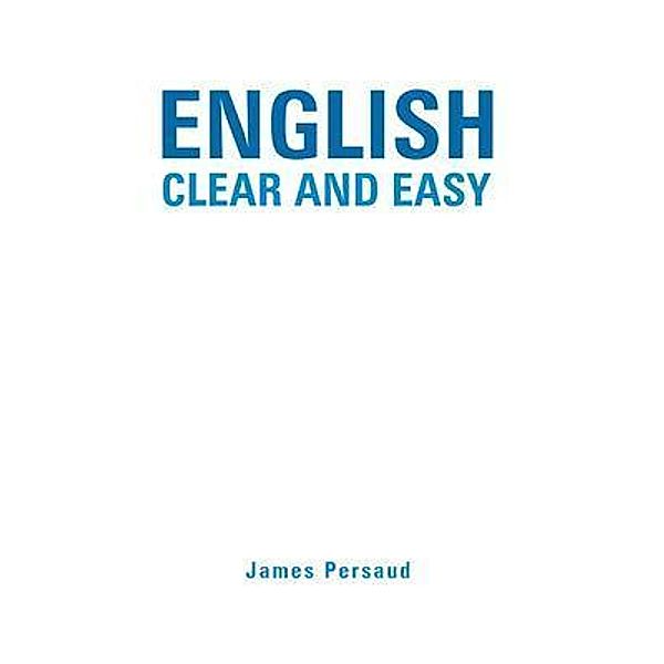 ENGLISH Clear and Easy, James Persaud