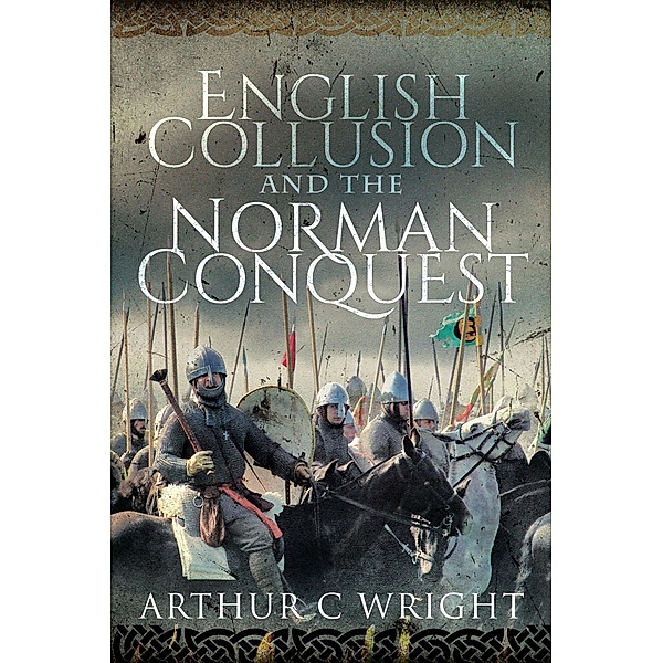 English Collusion and the Norman Conquest / Frontline Books, Wright Arthur C Wright