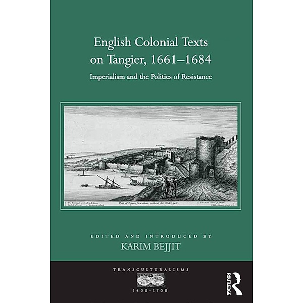 English Colonial Texts on Tangier, 1661-1684, Karim Bejjit