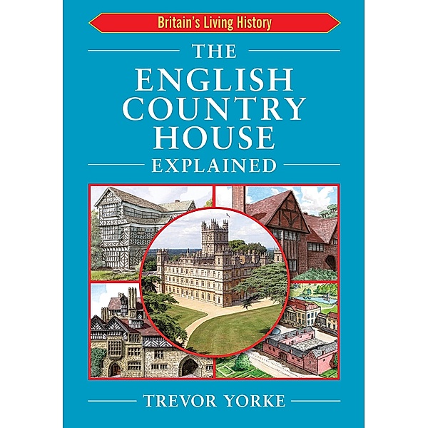 English Country House Explained / Countryside Books, Trevor Yorke