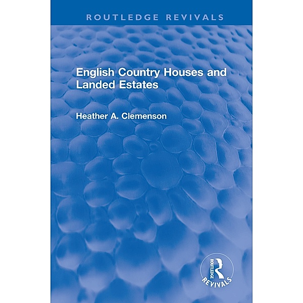 English Country Houses and Landed Estates, Heather Clemenson