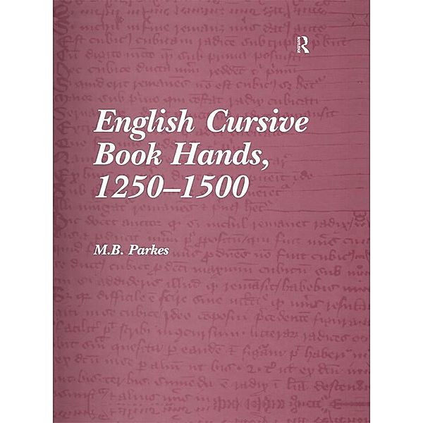 English Cursive Book Hands, 1250-1500, M. B. Parkes