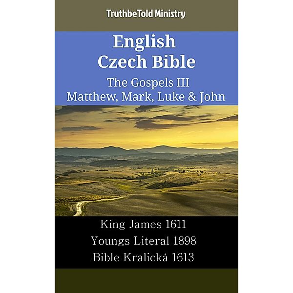 English Czech Bible - The Gospels III - Matthew, Mark, Luke & John / Parallel Bible Halseth English Bd.2364, Truthbetold Ministry