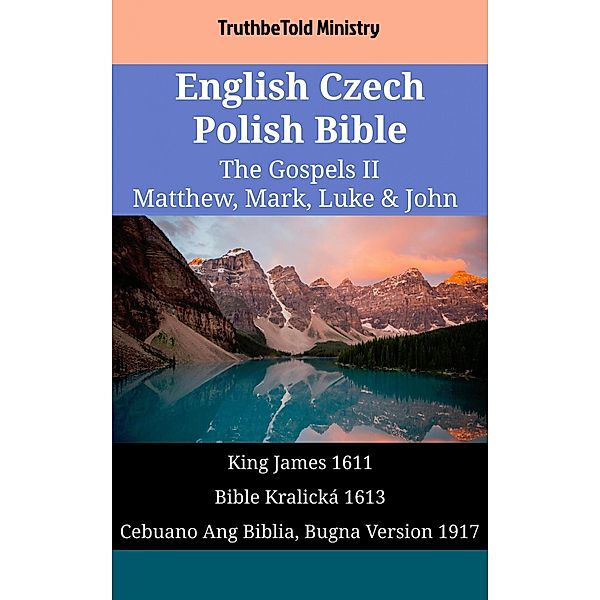 English Czech Cebuano Bible - The Gospels II - Matthew, Mark, Luke & John / Parallel Bible Halseth English Bd.1604, Truthbetold Ministry