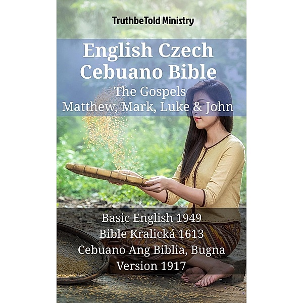 English Czech Cebuano Bible - The Gospels - Matthew, Mark, Luke & John / Parallel Bible Halseth English Bd.1349, Truthbetold Ministry
