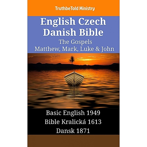 English Czech Danish Bible - The Gospels - Matthew, Mark, Luke & John / Parallel Bible Halseth English Bd.1408, Truthbetold Ministry