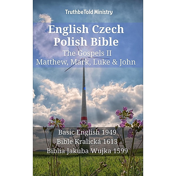 English Czech Polish Bible - The Gospels II - Matthew, Mark, Luke & John / Parallel Bible Halseth English Bd.1348, Truthbetold Ministry