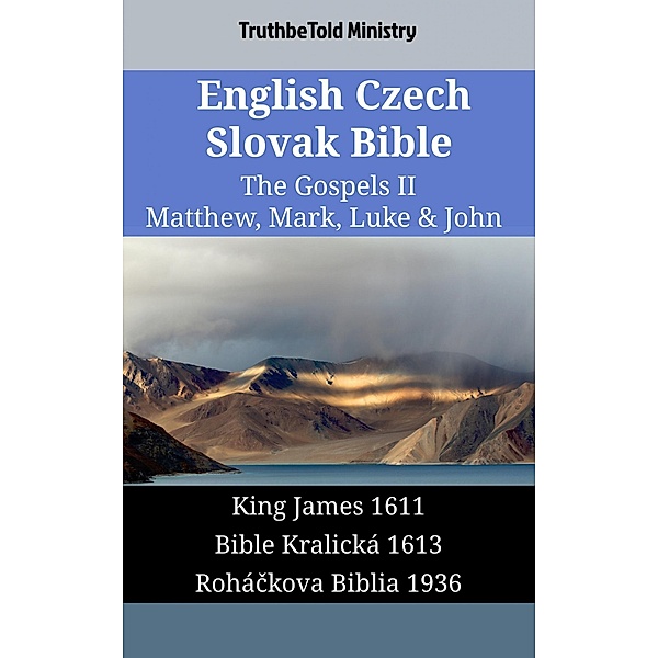 English Czech Slovak Bible - The Gospels II - Matthew, Mark, Luke & John / Parallel Bible Halseth English Bd.1605, Truthbetold Ministry