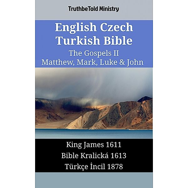 English Czech Turkish Bible - The Gospels II - Matthew, Mark, Luke & John / Parallel Bible Halseth English Bd.1665, Truthbetold Ministry