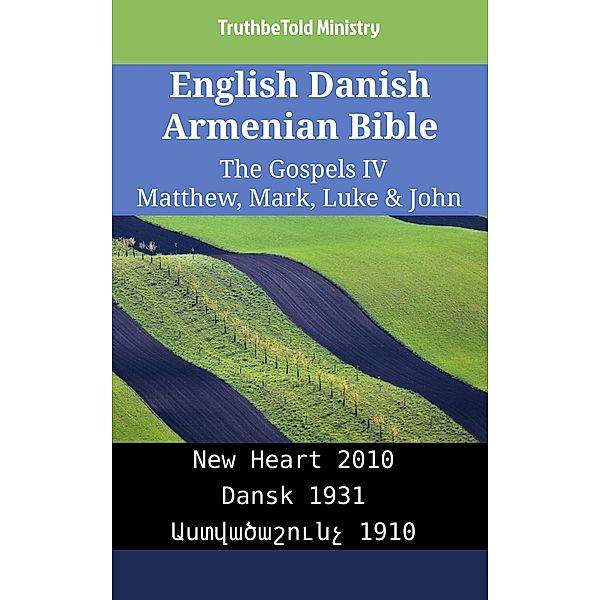 English Danish Armenian Bible - The Gospels IV - Matthew, Mark, Luke & John / Parallel Bible Halseth English Bd.2488, Truthbetold Ministry