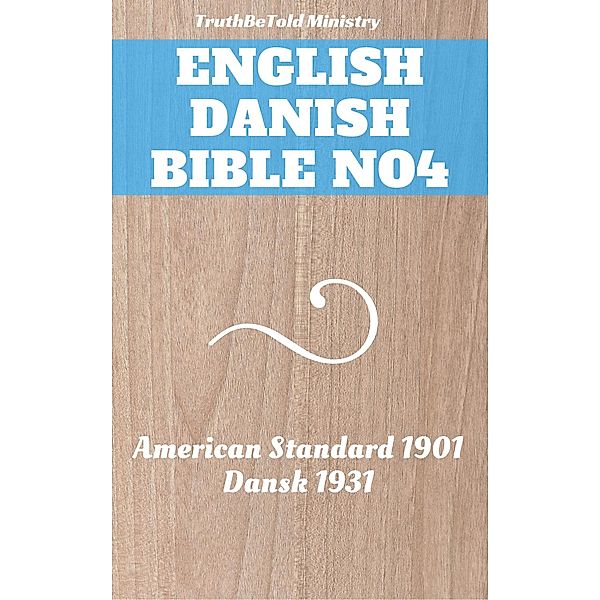 English Danish Bible No4 / Parallel Bible Halseth English Bd.101, Truthbetold Ministry