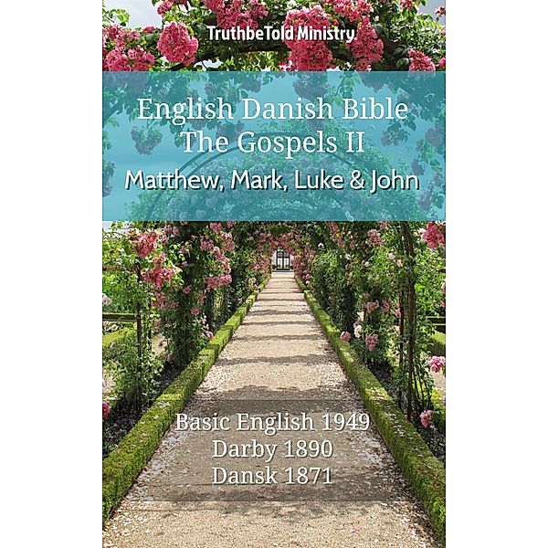 English Danish Bible - The Gospels II - Matthew, Mark, Luke and John / Parallel Bible Halseth English Bd.521, Truthbetold Ministry