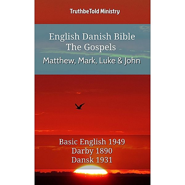 English Danish Bible - The Gospels - Matthew, Mark, Luke and John / Parallel Bible Halseth English Bd.511, Truthbetold Ministry