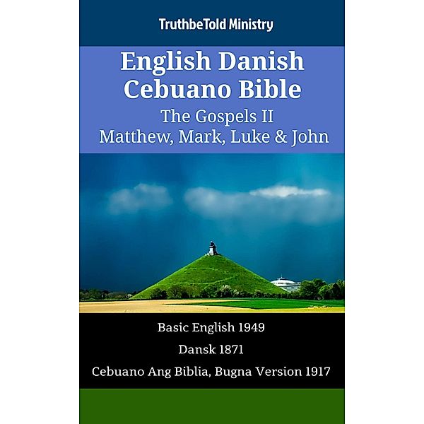 English Danish Cebuano Bible - The Gospels II - Matthew, Mark, Luke & John / Parallel Bible Halseth English Bd.1324, Truthbetold Ministry