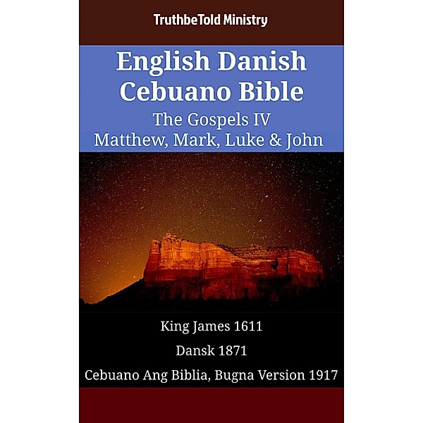English Danish Cebuano Bible - The Gospels IV - Matthew, Mark, Luke & John / Parallel Bible Halseth English Bd.1666, Truthbetold Ministry