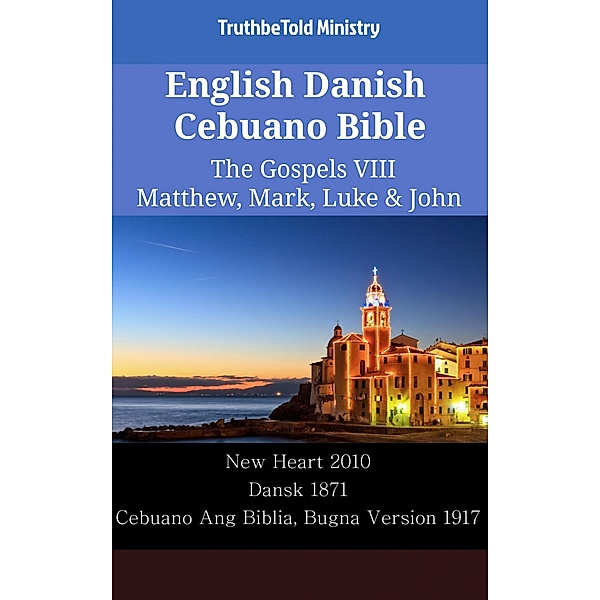 English Danish Cebuano Bible - The Gospels VIII - Matthew, Mark, Luke & John / Parallel Bible Halseth English Bd.2487, Truthbetold Ministry