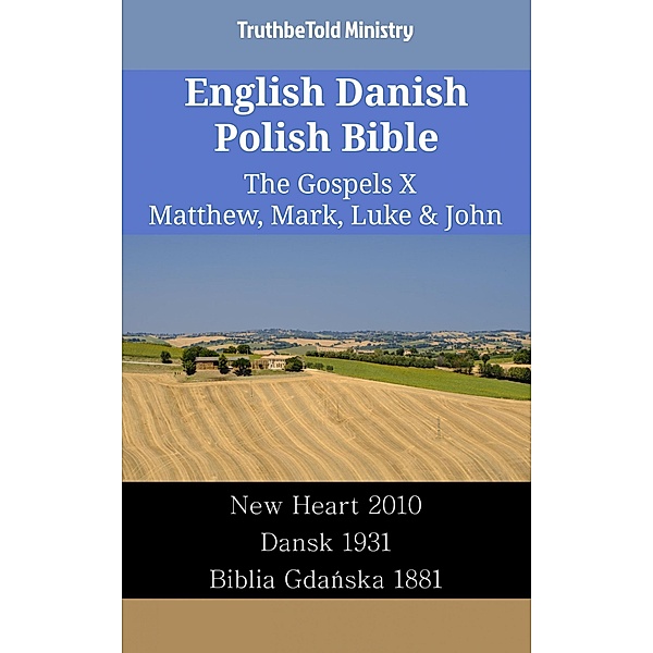 English Danish Polish Bible - The Gospels X - Matthew, Mark, Luke & John / Parallel Bible Halseth English Bd.2413, Truthbetold Ministry