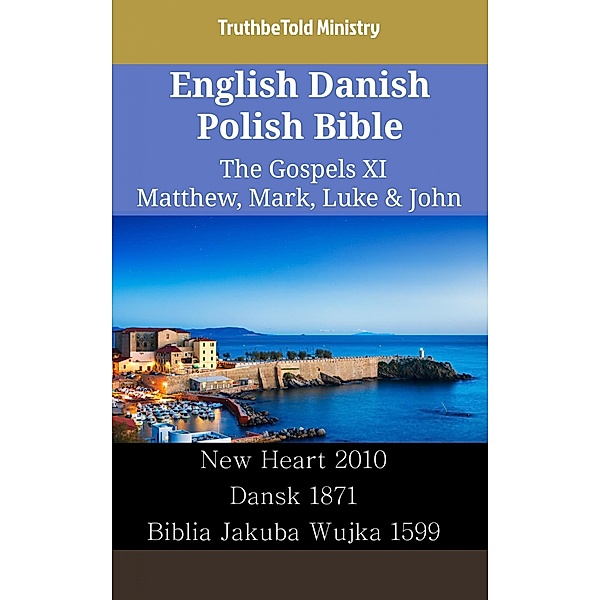 English Danish Polish Bible - The Gospels XI - Matthew, Mark, Luke & John / Parallel Bible Halseth English Bd.2489, Truthbetold Ministry