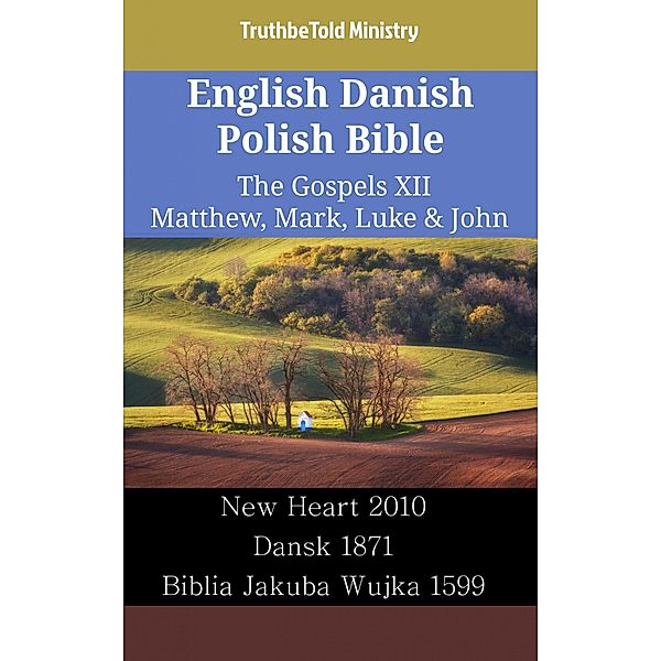 English Danish Polish Bible - The Gospels XII - Matthew, Mark, Luke & John / Parallel Bible Halseth English Bd.2486, Truthbetold Ministry