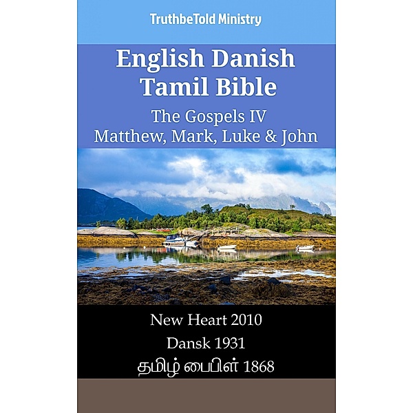 English Danish Tamil Bible - The Gospels IV - Matthew, Mark, Luke & John / Parallel Bible Halseth English Bd.2418, Truthbetold Ministry