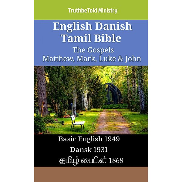 English Danish Tamil Bible - The Gospels - Matthew, Mark, Luke & John / Parallel Bible Halseth English Bd.1306, Truthbetold Ministry