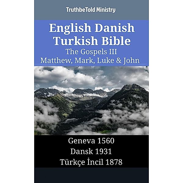 English Danish Turkish Bible - The Gospels III - Matthew, Mark, Luke & John / Parallel Bible Halseth English Bd.1394, Truthbetold Ministry