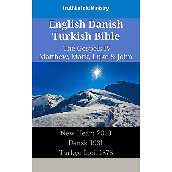 English Danish Turkish Bible - The Gospels IV - Matthew, Mark, Luke & John / Parallel Bible Halseth English Bd.2419, Truthbetold Ministry