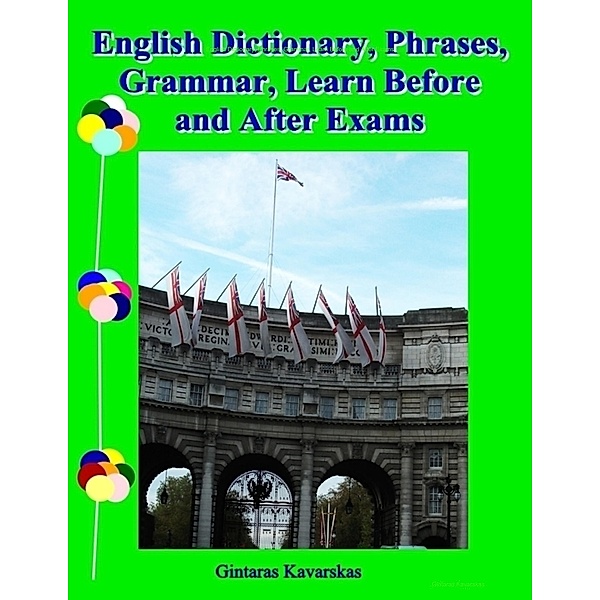 English Dictionary, Phrases, Grammar, Learn Before and After Exams, Gintaras Kavarskas