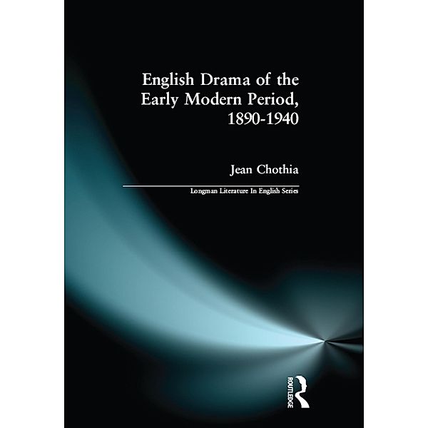 English Drama of the Early Modern Period 1890-1940, Jean Chothia