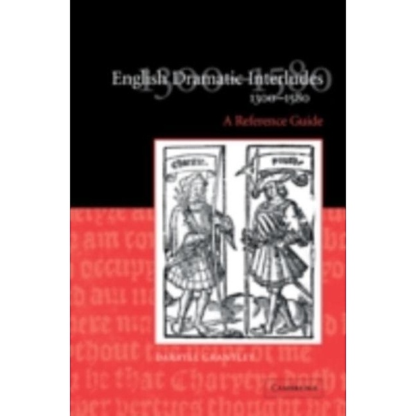 English Dramatic Interludes, 1300-1580, Darryll Grantley