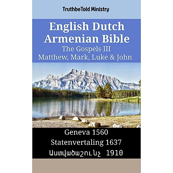 English Dutch Armenian Bible - The Gospels III - Matthew, Mark, Luke & John / Parallel Bible Halseth English Bd.1442, Truthbetold Ministry