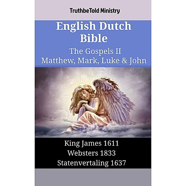 English Dutch Bible - The Gospels II - Matthew, Mark, Luke & John / Parallel Bible Halseth English Bd.1311, Truthbetold Ministry
