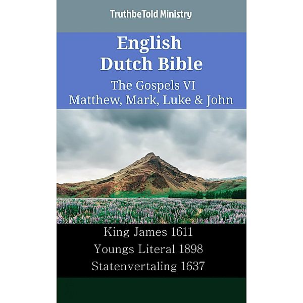 English Dutch Bible - The Gospels VI - Matthew, Mark, Luke & John / Parallel Bible Halseth English Bd.2367, Truthbetold Ministry