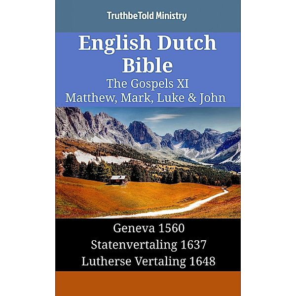 English Dutch Bible - The Gospels XI - Matthew, Mark, Luke & John / Parallel Bible Halseth English Bd.1594, Truthbetold Ministry