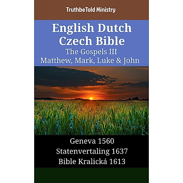 English Dutch Czech Bible - The Gospels III - Matthew, Mark, Luke & John / Parallel Bible Halseth English Bd.1396, Truthbetold Ministry