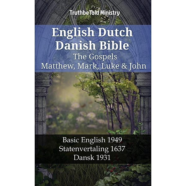 English Dutch Danish Bible - The Gospels - Matthew, Mark, Luke & John / Parallel Bible Halseth English Bd.1255, Truthbetold Ministry