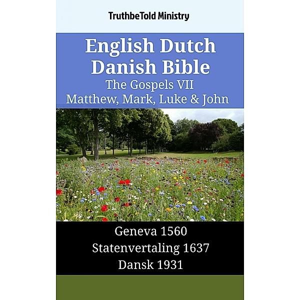 English Dutch Danish Bible - The Gospels VII - Matthew, Mark, Luke & John / Parallel Bible Halseth English Bd.1468, Truthbetold Ministry