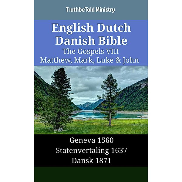 English Dutch Danish Bible - The Gospels VIII - Matthew, Mark, Luke & John / Parallel Bible Halseth English Bd.1397, Truthbetold Ministry