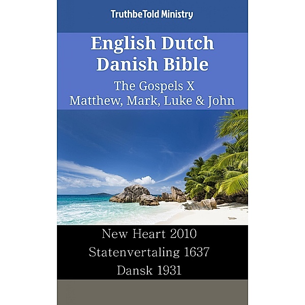 English Dutch Danish Bible - The Gospels X - Matthew, Mark, Luke & John / Parallel Bible Halseth English Bd.2425, Truthbetold Ministry