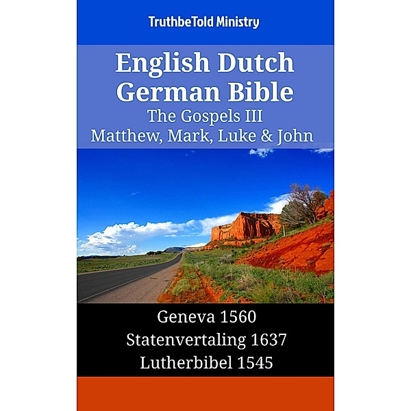 English Dutch German Bible - The Gospels III - Matthew, Mark, Luke & John / Parallel Bible Halseth English Bd.1399, Truthbetold Ministry
