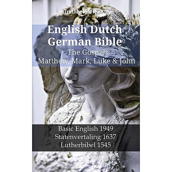 English Dutch German Bible - The Gospels - Matthew, Mark, Luke & John / Parallel Bible Halseth English Bd.1257, Truthbetold Ministry