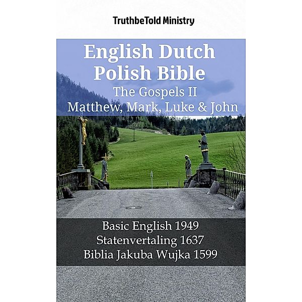 English Dutch Polish Bible - The Gospels II - Matthew, Mark, Luke & John / Parallel Bible Halseth English Bd.1258, Truthbetold Ministry