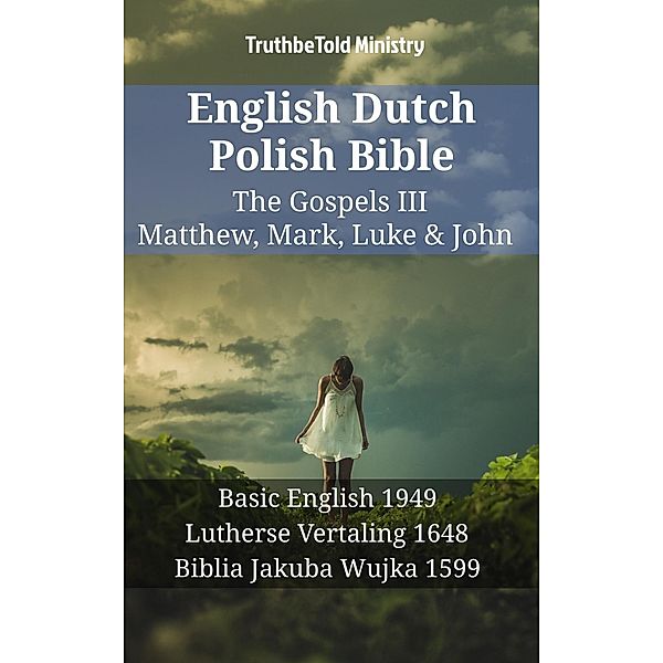 English Dutch Polish Bible - The Gospels III - Matthew, Mark, Luke & John / Parallel Bible Halseth English Bd.1365, Truthbetold Ministry