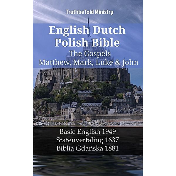 English Dutch Polish Bible - The Gospels - Matthew, Mark, Luke & John / Parallel Bible Halseth English Bd.1232, Truthbetold Ministry