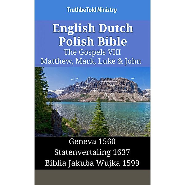 English Dutch Polish Bible - The Gospels VIII - Matthew, Mark, Luke & John / Parallel Bible Halseth English Bd.1395, Truthbetold Ministry