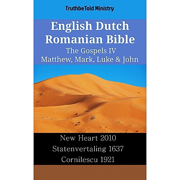 English Dutch Romanian Bible - The Gospels IV - Matthew, Mark, Luke & John / Parallel Bible Halseth English Bd.2429, Truthbetold Ministry