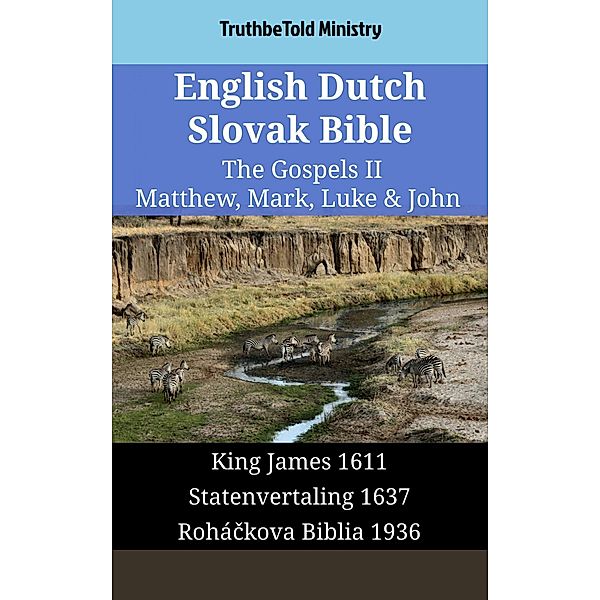English Dutch Slovak Bible - The Gospels II - Matthew, Mark, Luke & John / Parallel Bible Halseth English Bd.1684, Truthbetold Ministry