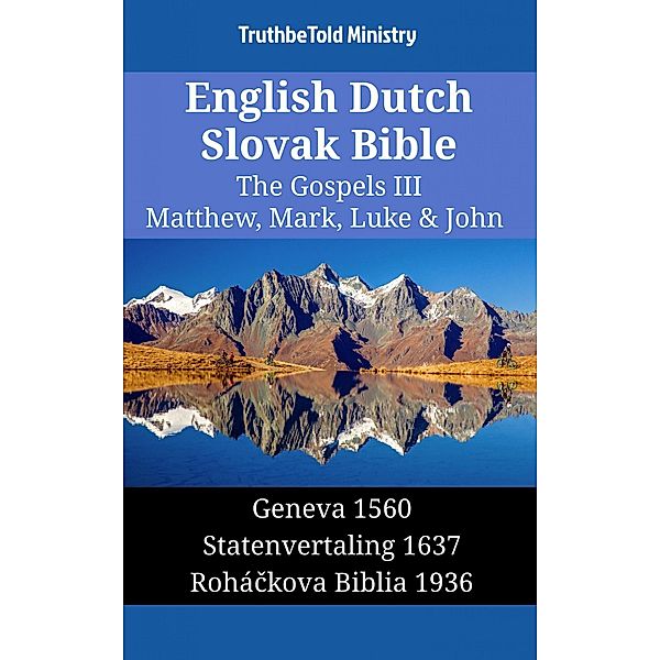 English Dutch Slovak Bible - The Gospels III - Matthew, Mark, Luke & John / Parallel Bible Halseth English Bd.1401, Truthbetold Ministry